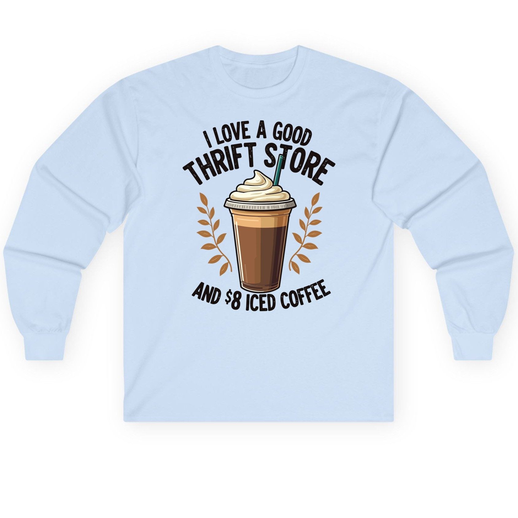 I Love a Good Thrift Store and 8 Iced Coffee coffee and thrifting Long Sleeve Tee Light Blue product mockup