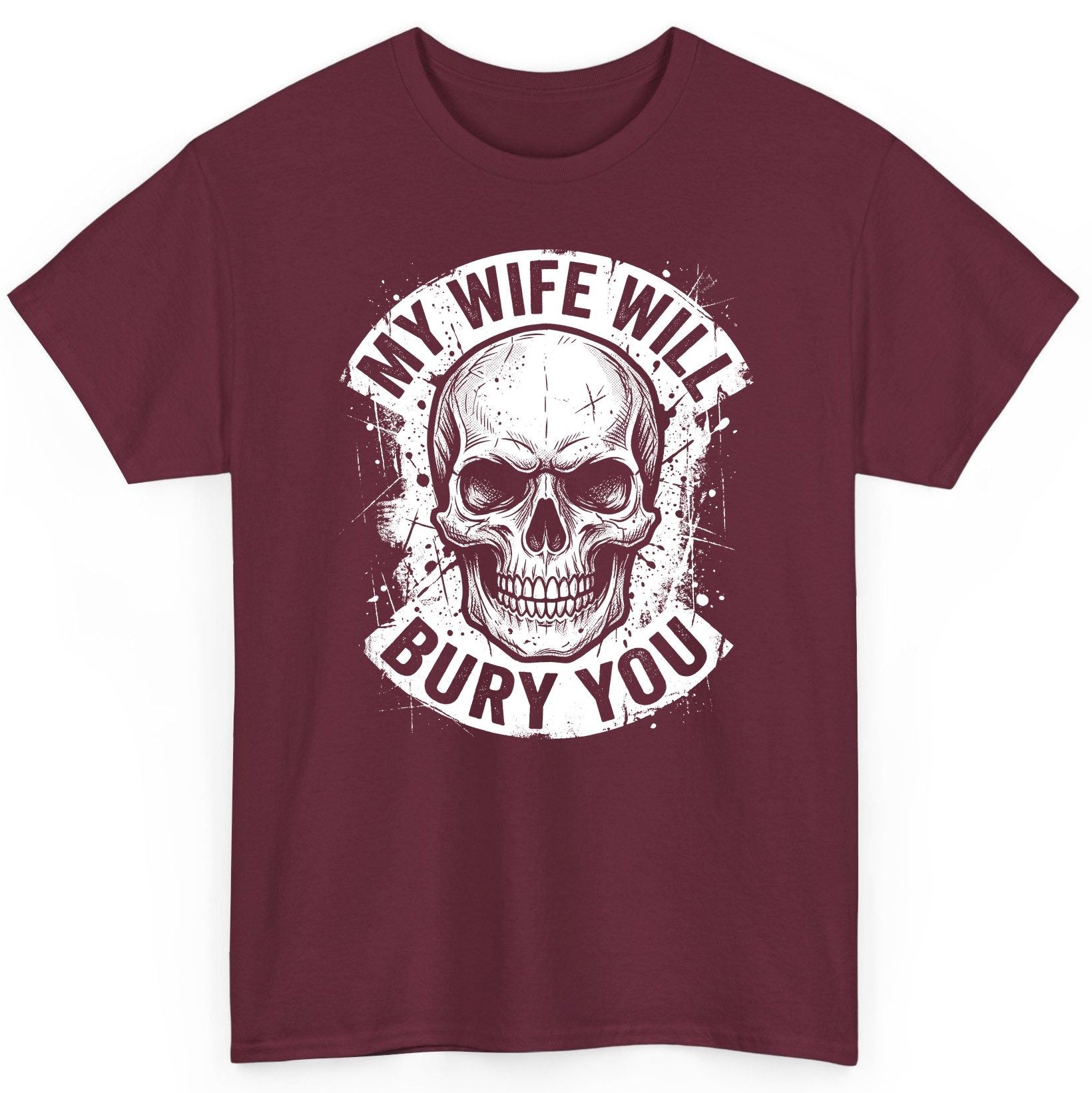 My Wife Will Bury You skull T-Shirt Maroon product mockup