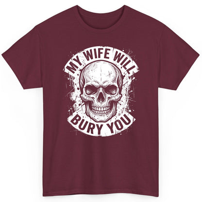 My Wife Will Bury You skull T-Shirt Maroon product mockup