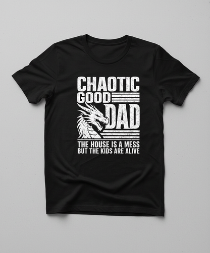 CHAOTIC GOOD DAD THE HOUSE IS A MESS BUT THE KIDS ARE ALIVE Funny Chaotic Good Dad Dragon T-Shirt - product mockup - Black