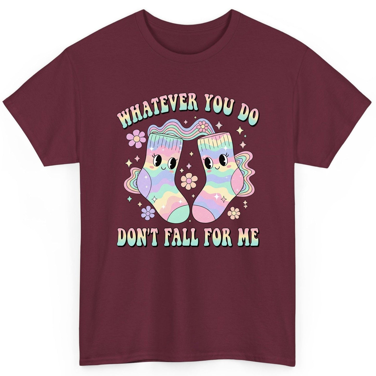 Whatever You Do Don't Fall for Me funny socks T-Shirt Maroon product mockup