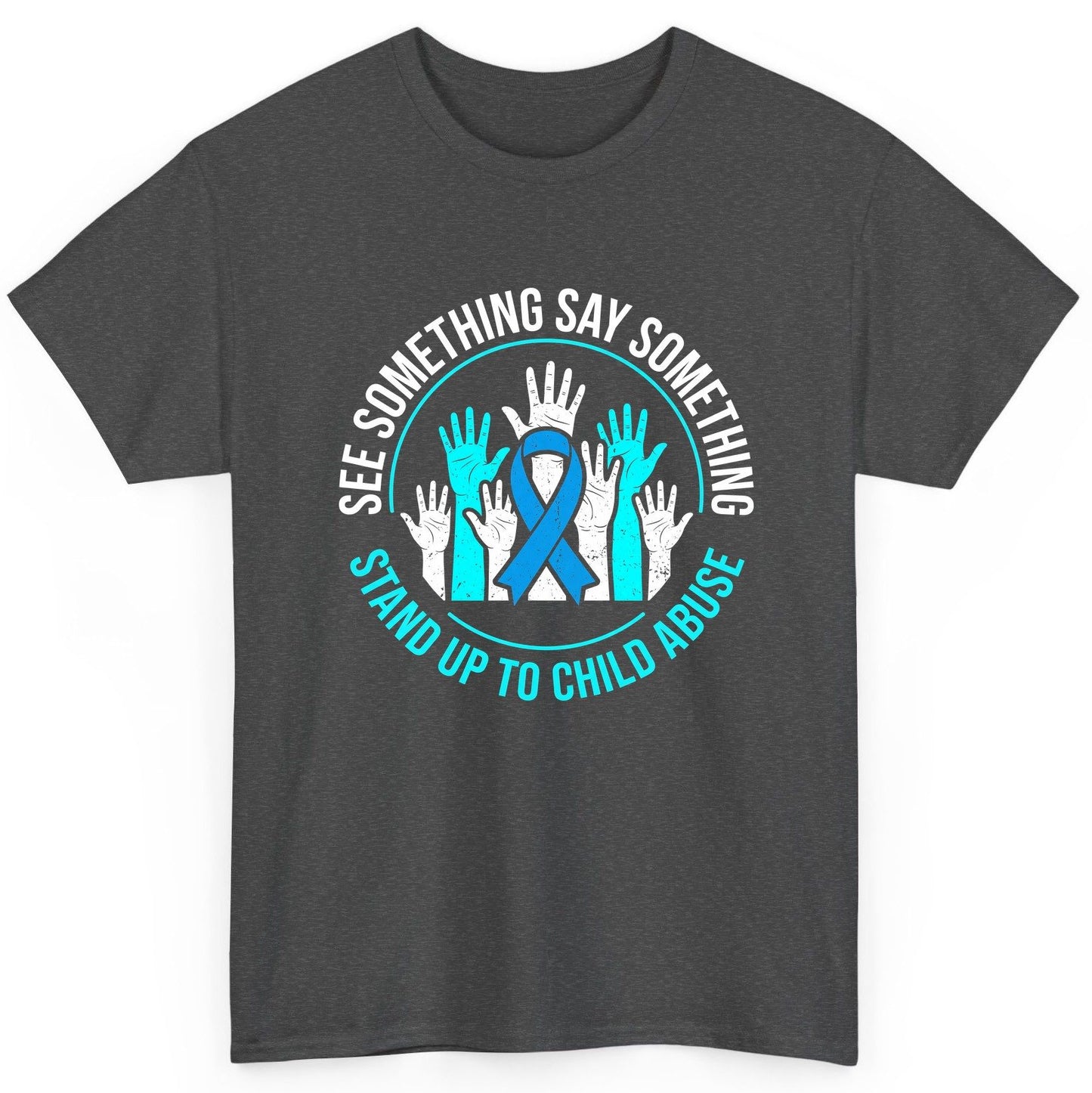 See Something Say Something Stand Up to Child Abuse Awareness T-Shirt - product mockup - Dark Heather