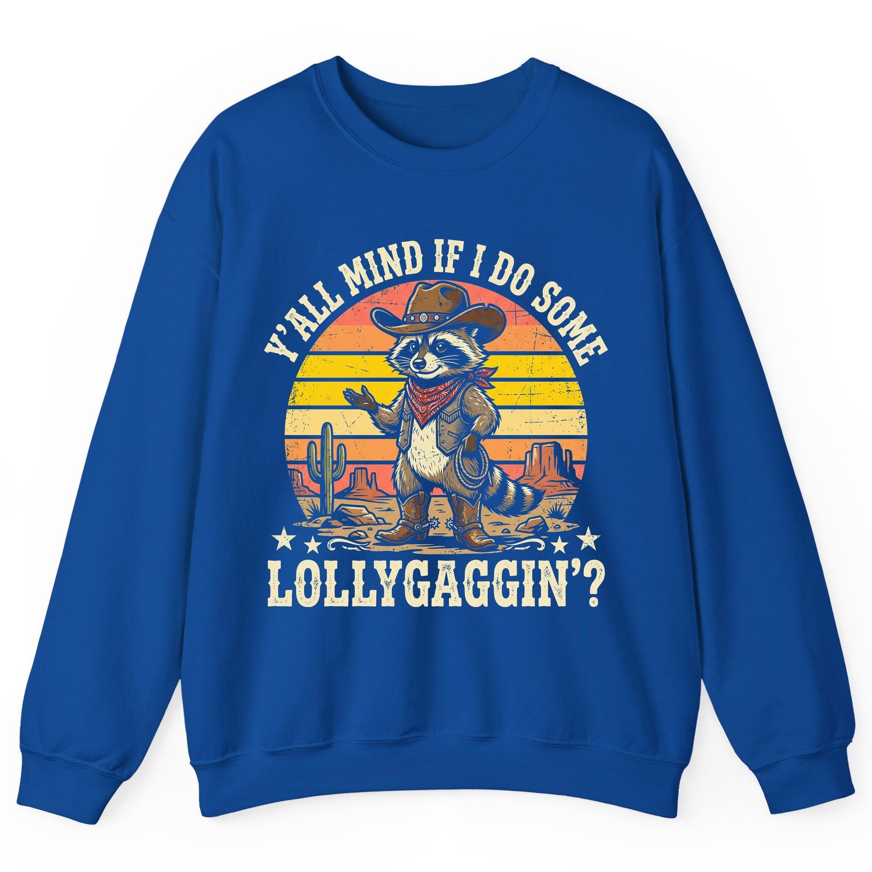Y'ALL MIND IF I DO SOME Lollygaggin' Funny Cowboy Raccoon Sweatshirt - product mockup - Royal