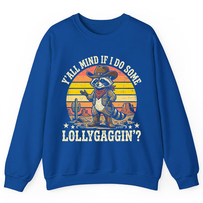 Y'ALL MIND IF I DO SOME Lollygaggin' Funny Cowboy Raccoon Sweatshirt - product mockup - Royal