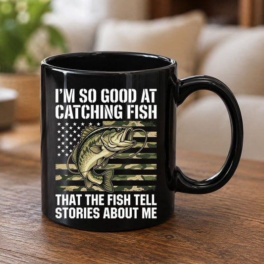 I'm So Good at Catching Fish That the Fish Tell Stories About Me fishing Black Mug Black product mockup