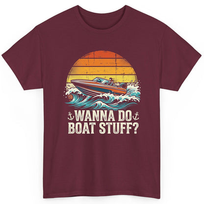 WANNA DO BOAT STUFF Funny Boating T-Shirt - product mockup - Maroon
