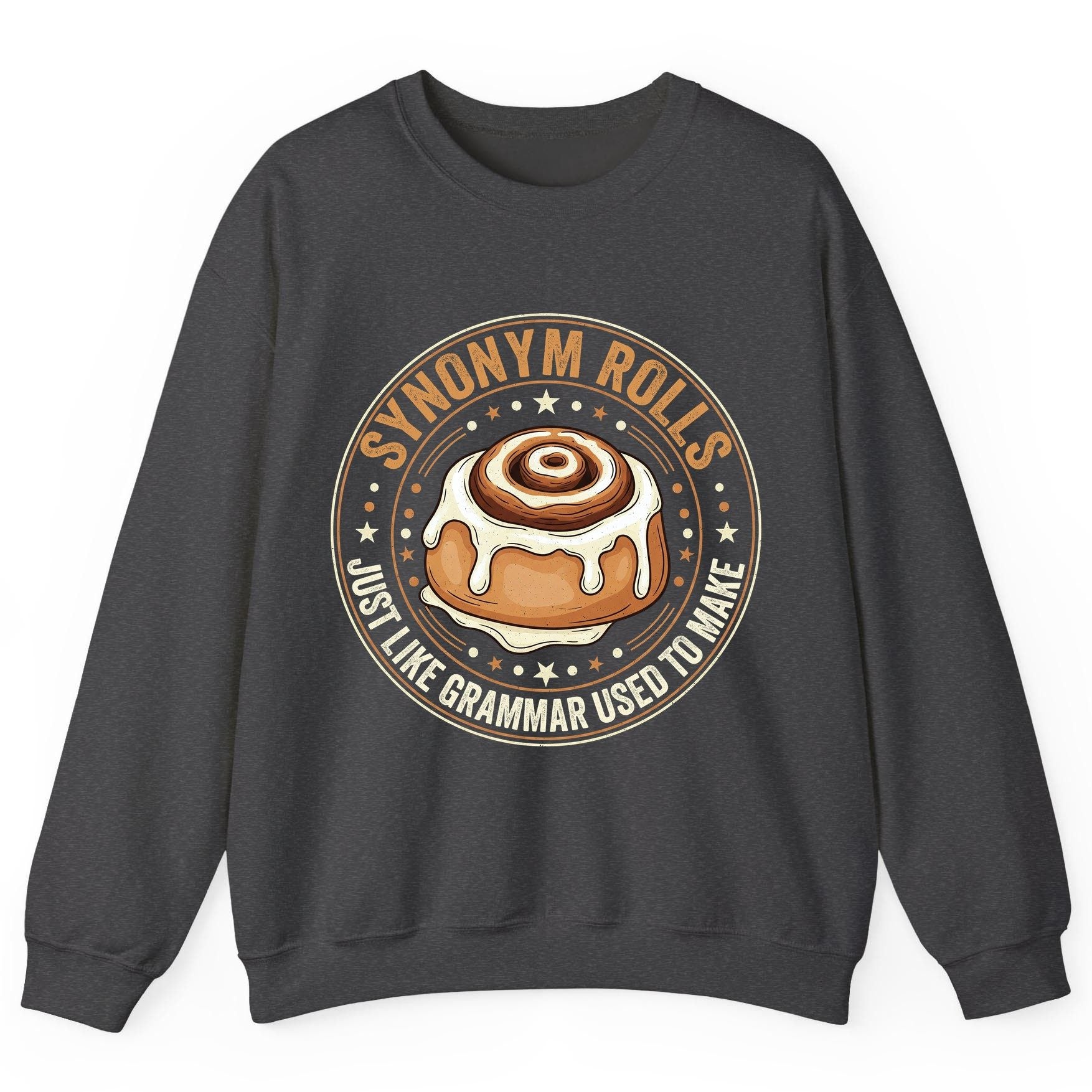 Synonym Rolls Just Like Grammar Used to Make grammar puns Sweatshirt Dark Heather product mockup