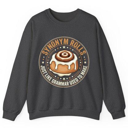 Synonym Rolls Just Like Grammar Used to Make grammar puns Sweatshirt Dark Heather product mockup