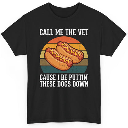Call Me the Vet Cause I Be Puttin' These Dogs Down hot dogs T-Shirt Black product mockup