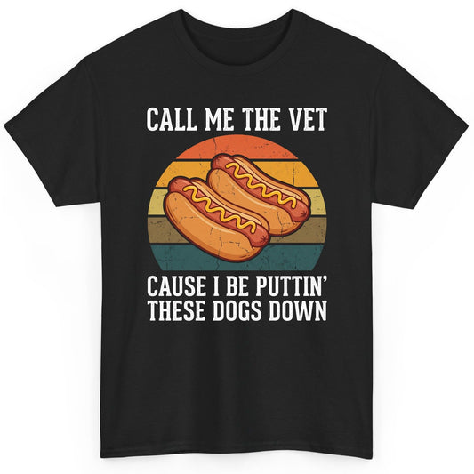 Call Me the Vet Cause I Be Puttin' These Dogs Down hot dogs T-Shirt Black product mockup