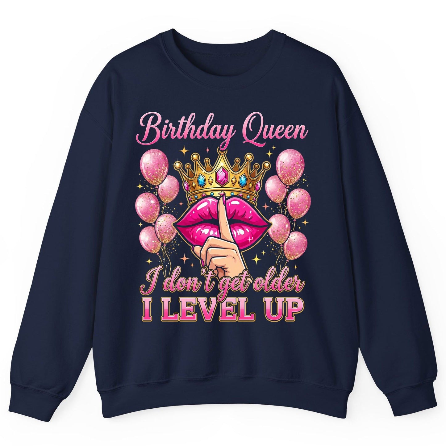 Birthday Queen I Don't Get Older I Level Up birthday queen Sweatshirt Navy product mockup