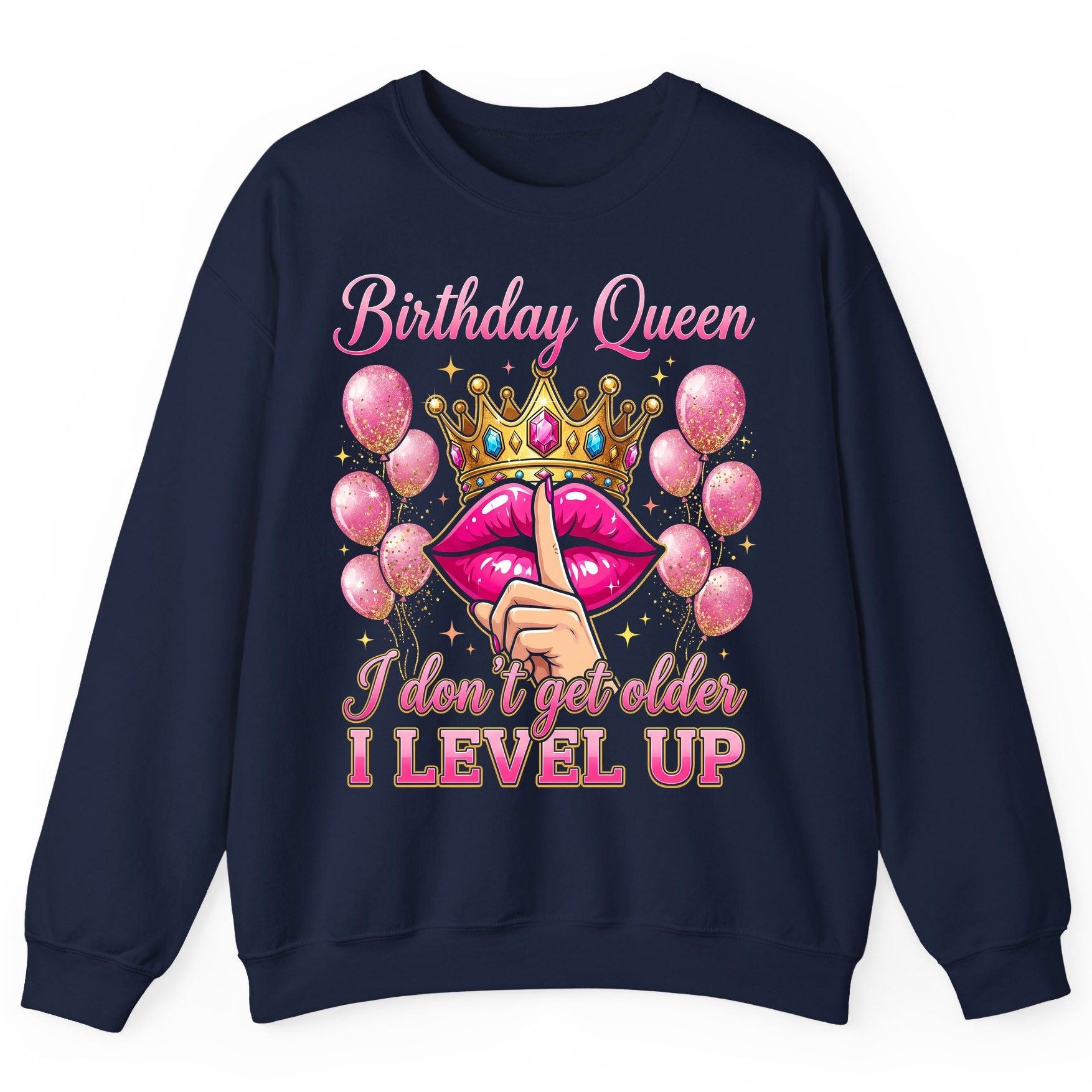 Birthday Queen I Don't Get Older I Level Up birthday queen Sweatshirt Navy product mockup