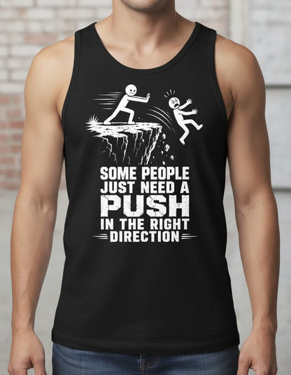 Some People Just Need a Push in the Right Direction Funny Dark Humor Tank Top - product mockup - Black