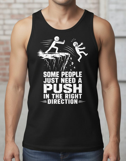 Some People Just Need a Push in the Right Direction Funny Dark Humor Tank Top - product mockup - Black