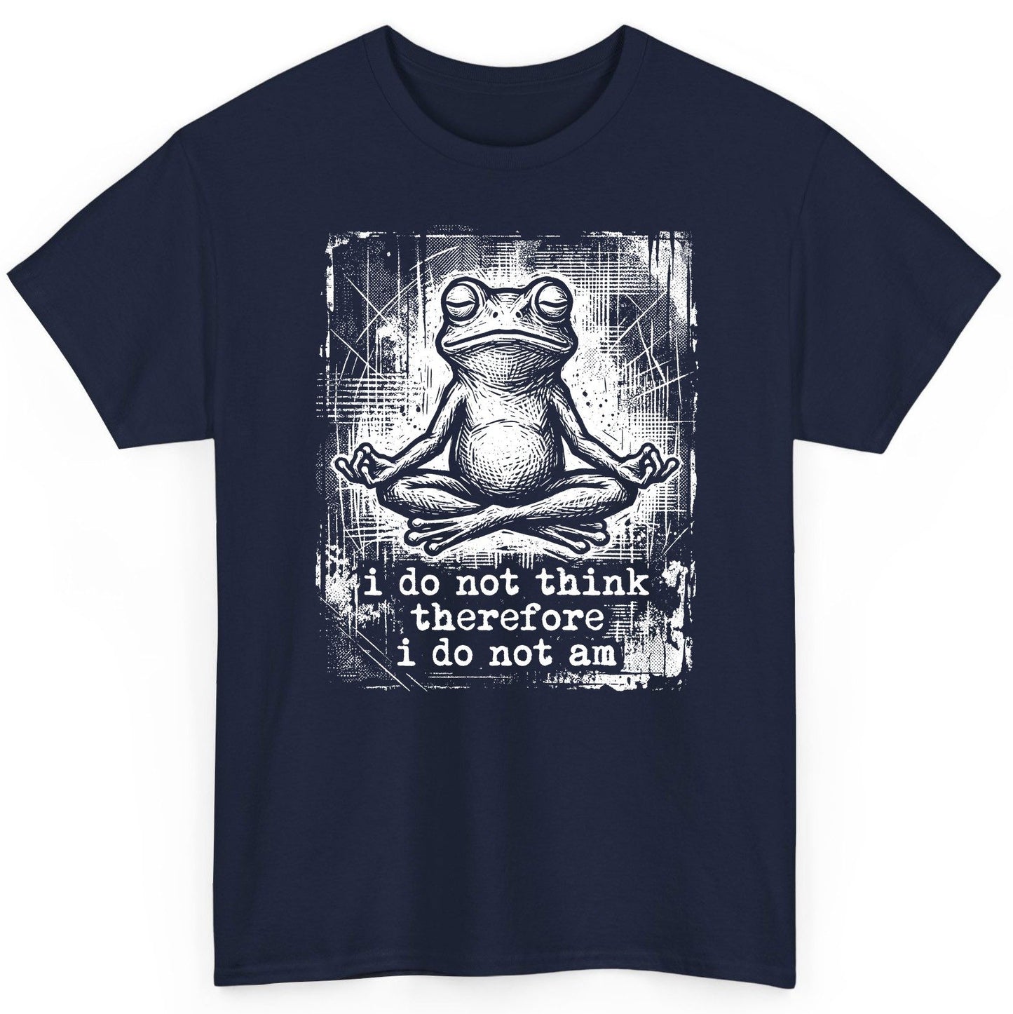 I Do Not Think Therefore I Do Not Am meditating frog T-Shirt Navy product mockup