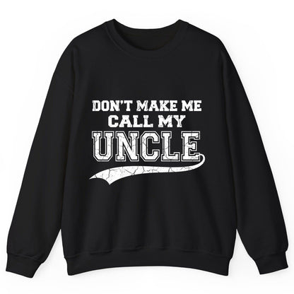 Don't Make Me Use My Uncle Voice uncle Sweatshirt Black product mockup