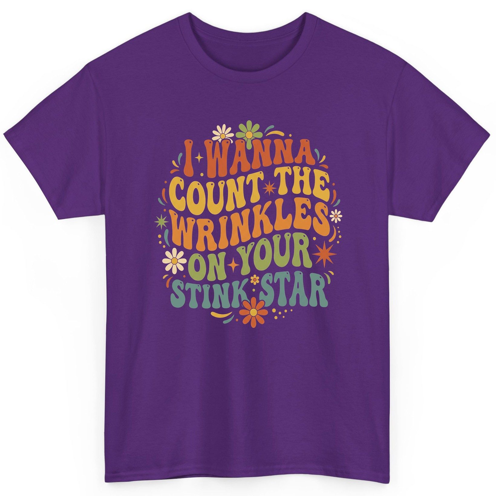 I WANNA COUNT THE Wrinkles ON YOUR STINK STAR Funny Sarcastic T-Shirt - product mockup - Purple