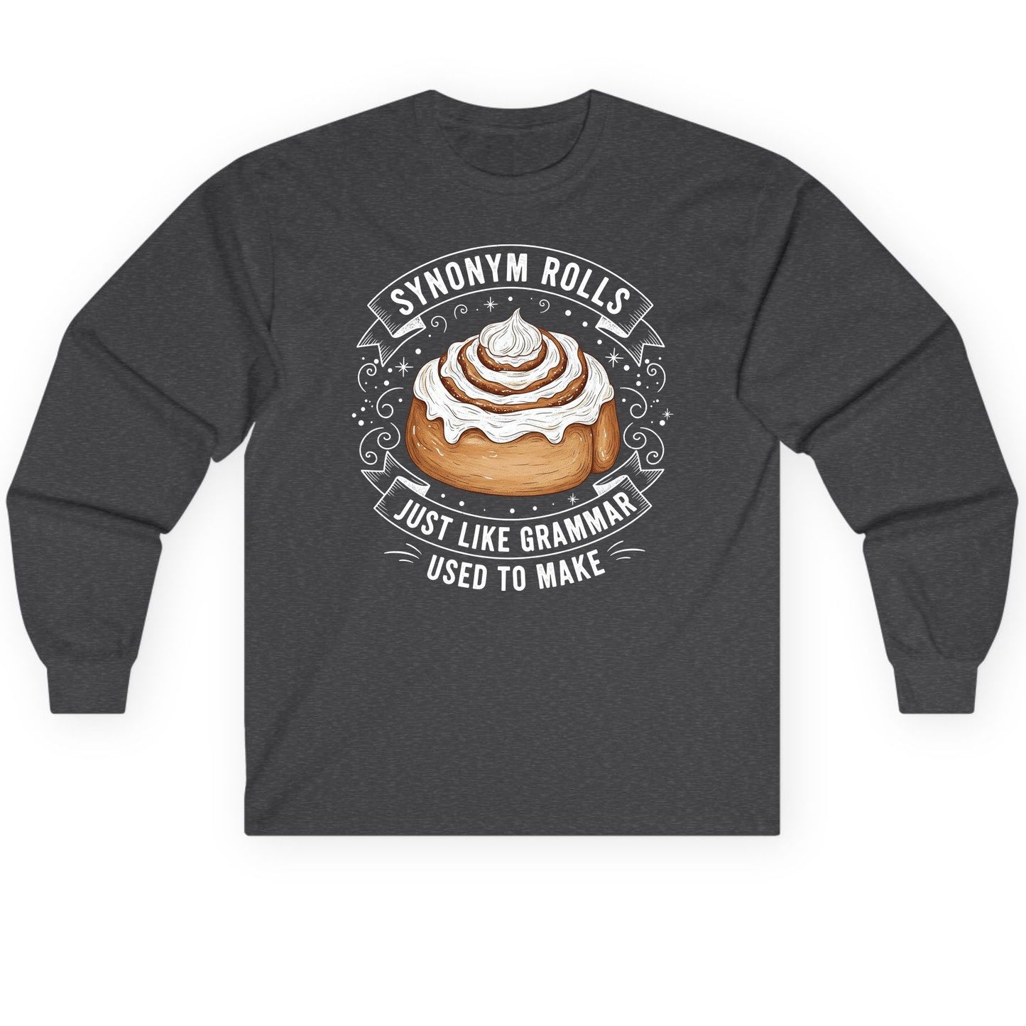Synonym Rolls Just Like Grammar Used to Make grammar pun Long Sleeve Tee Dark Heather product mockup