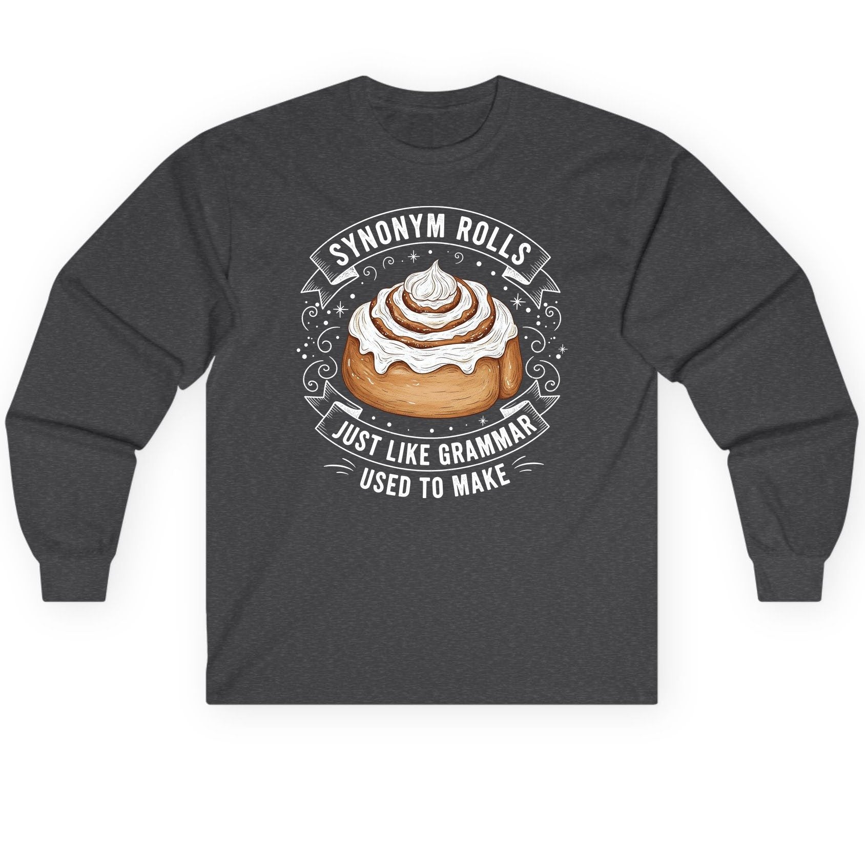 Synonym Rolls Just Like Grammar Used to Make grammar pun Long Sleeve Tee Dark Heather product mockup