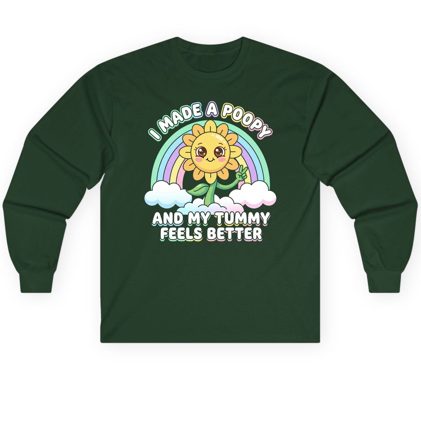 I Made a Poopy and My Tummy Feels Better kawaii sunflower Long Sleeve Tee Forest Green product mockup