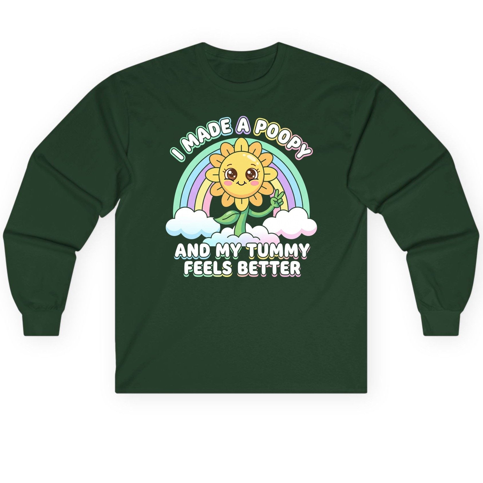 I Made a Poopy and My Tummy Feels Better kawaii sunflower Long Sleeve Tee Forest Green product mockup