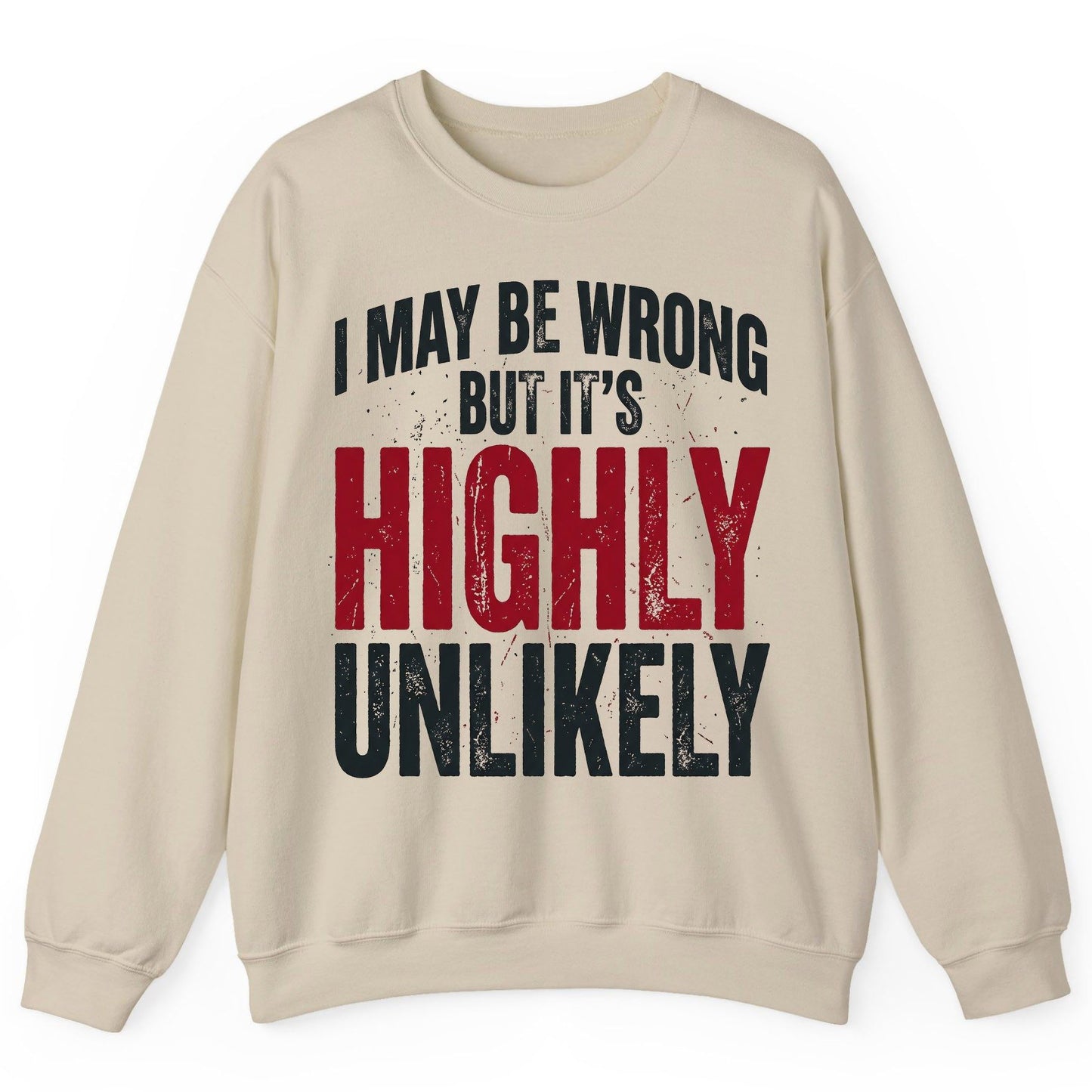 I May Be Wrong but It's Highly Unlikely Sweatshirt - product mockup - Sand