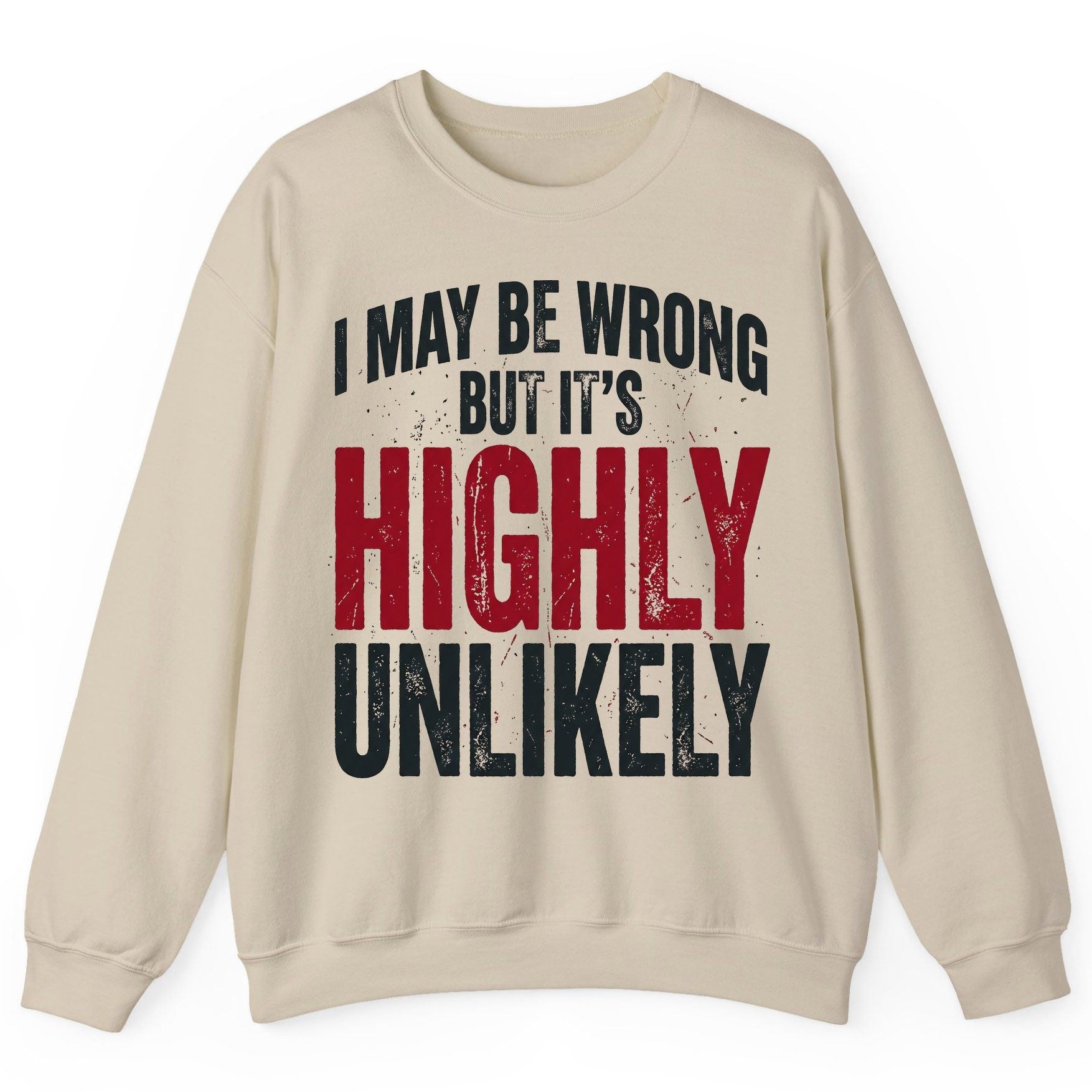 I May Be Wrong but It's Highly Unlikely Sweatshirt - product mockup - Sand