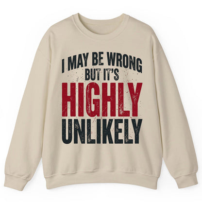 I May Be Wrong but It's Highly Unlikely Sweatshirt - product mockup - Sand