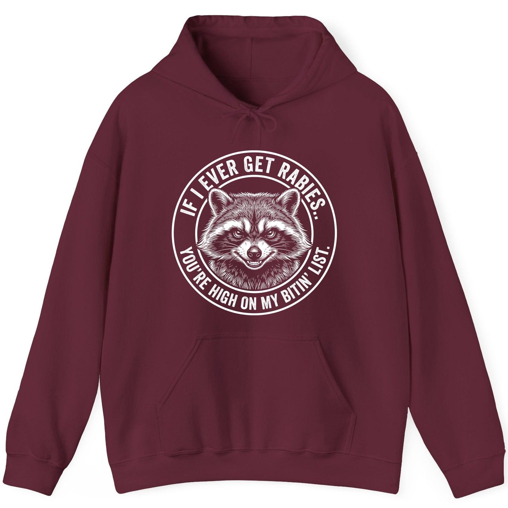If I Ever Get Rabies You're High on My Bitin' List raccoon Hoodie Maroon product mockup