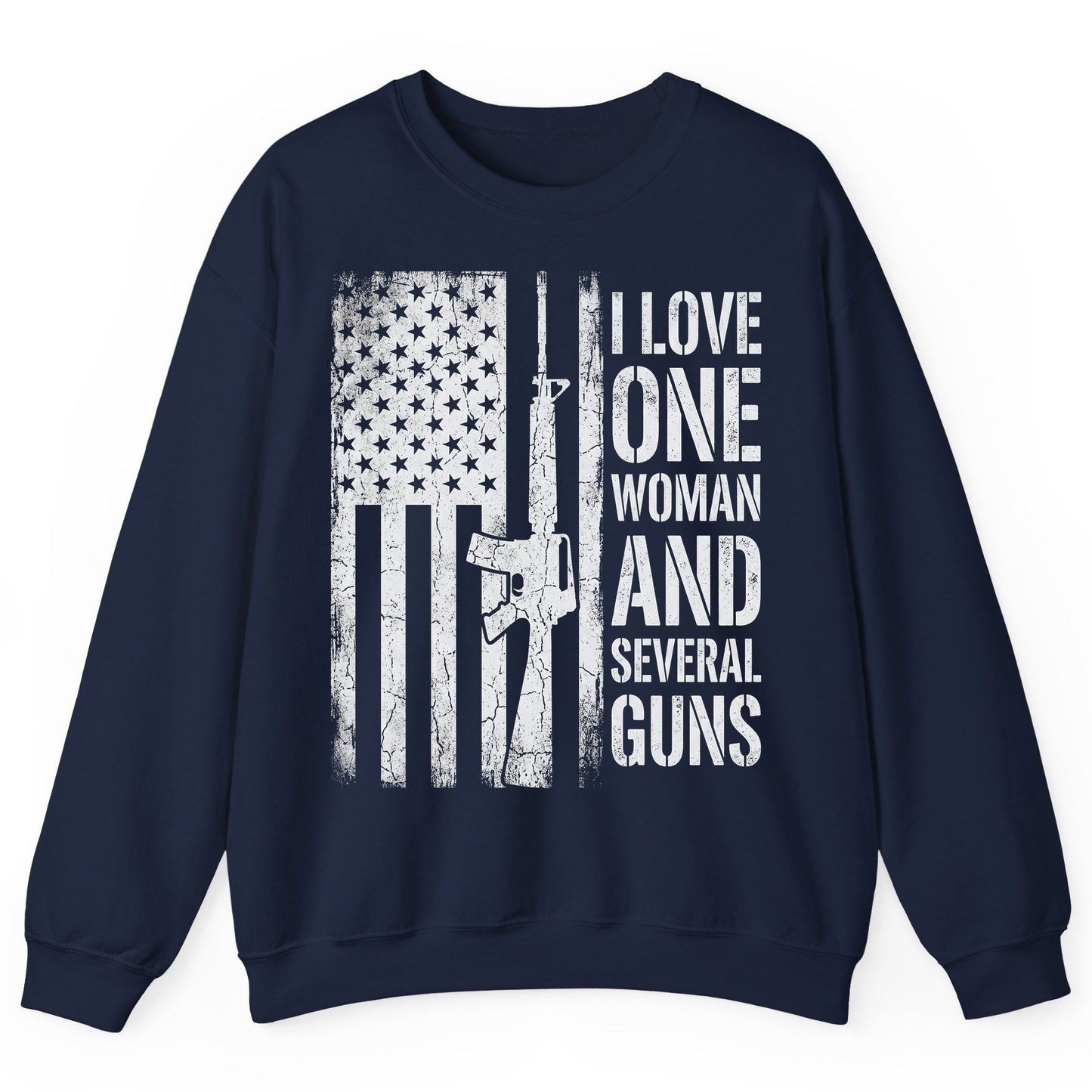 I LOVE ONE WOMAN AND Several GUNS Funny Pro-Gun Sweatshirt - product mockup - Navy