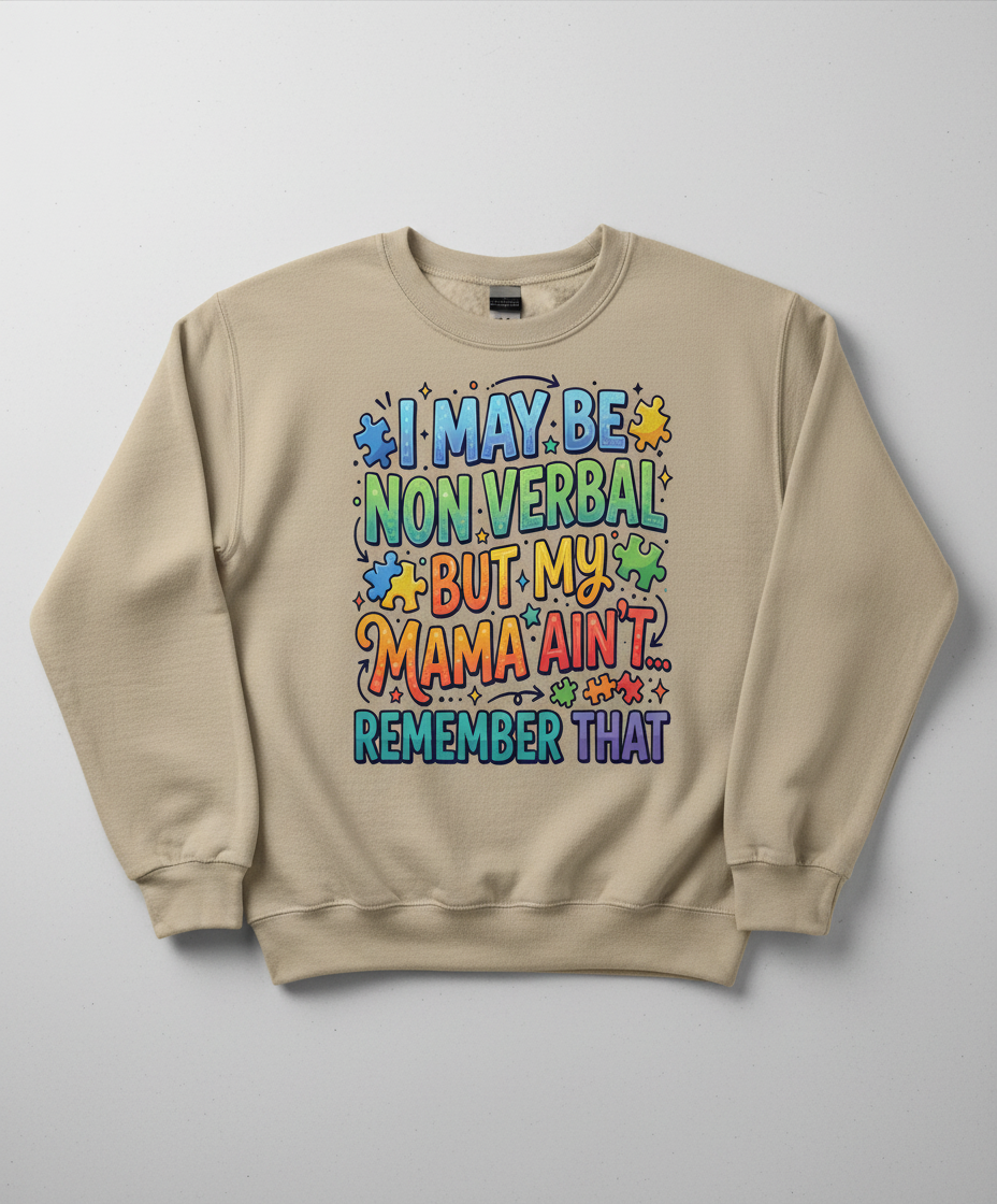 Non Verbal But My Mama Ain't Autism Awareness Quote Sweatshirt - Sand