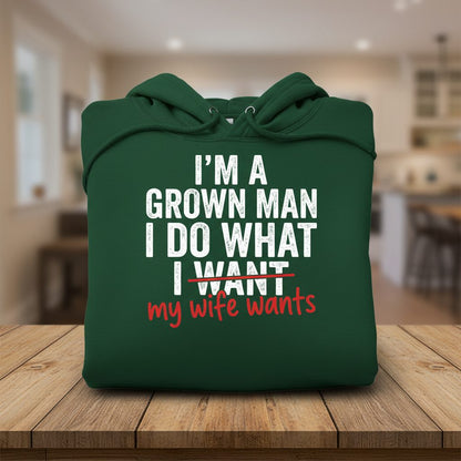 I'm a Grown Man I Do What I Want My Wife Wants Hoodie - product mockup - Forest Green