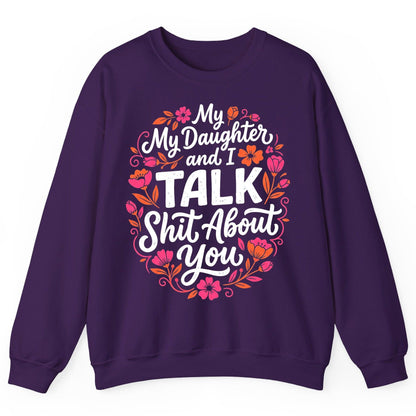 My Daughter and I TALK Shit About You Funny Mother Sweatshirt - product mockup - Purple