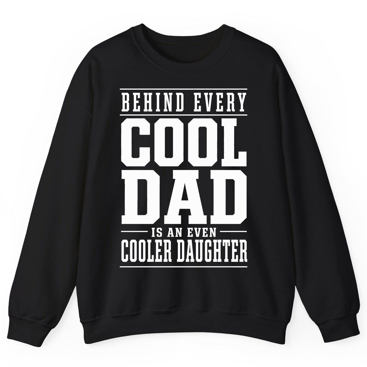 Behind Every Cool Dad Is an Even Cooler Daughter father-daughter bond Sweatshirt Black product mockup