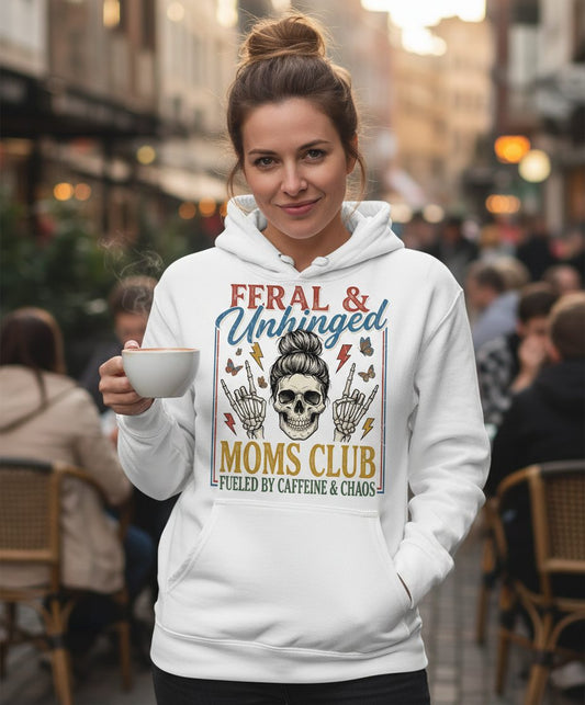 FERAL & Unhinged MOMS CLUB FUELED BY Caffeine & CHAOS Hoodie - lifestyle model mockup - White
