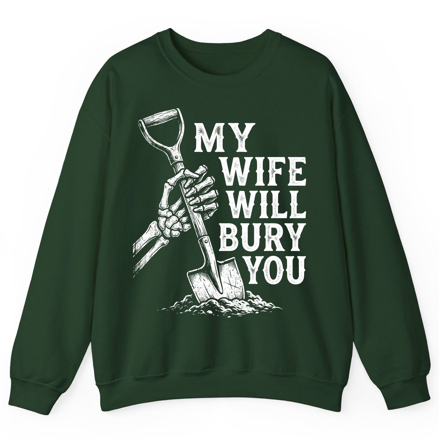 My Wife Will Bury You protective wife Sweatshirt Forest Green product mockup