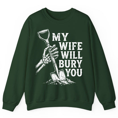 My Wife Will Bury You protective wife Sweatshirt Forest Green product mockup