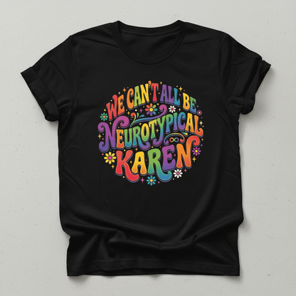 We Can't All Be Neurotypical Karen Groovy Retro Design T-Shirt - Black
