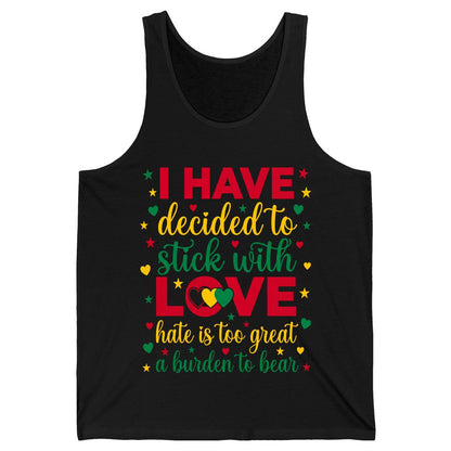 I Have Decided to Stick with Love Hate Is Too Great a Burden to Bear black history month Tank Top Black product mockup