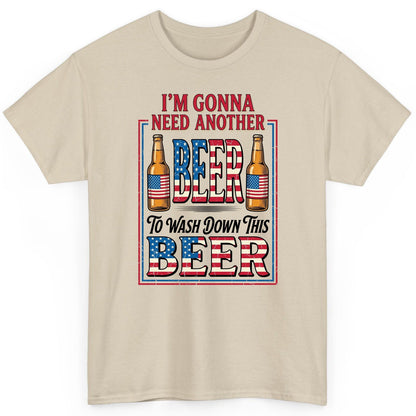 I'm Gonna Need Another Beer to Wash Down This Beer patriotic beer drinking T-Shirt Sand product mockup