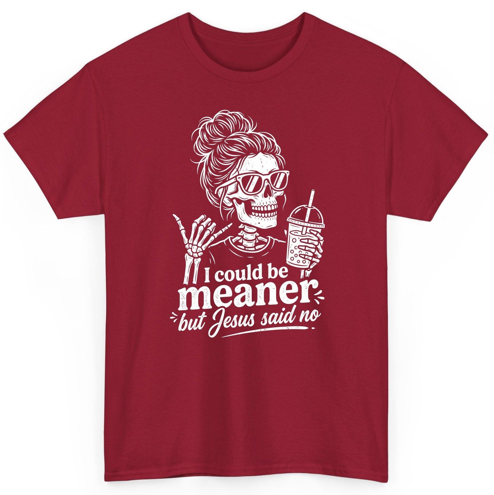 I Could Be Meaner but Jesus Said No Funny Christian Skeleton T-Shirt - product mockup - Cardinal Red