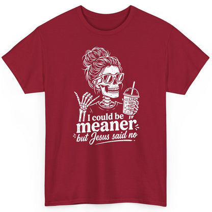 I Could Be Meaner but Jesus Said No Funny Christian Skeleton T-Shirt - product mockup - Cardinal Red
