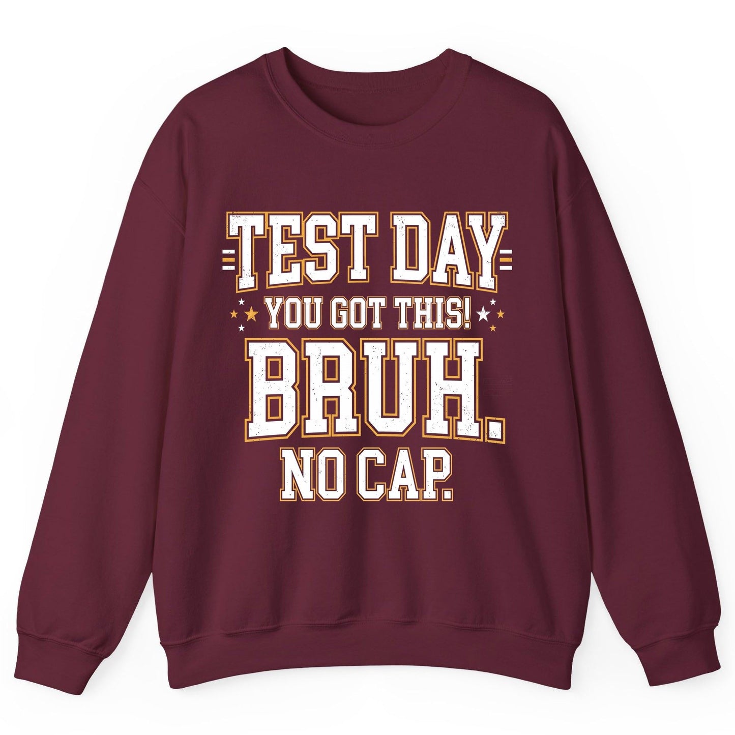 Test Day You Got This Bruh No Cap Funny Student Humor Sweatshirt - product mockup - Maroon