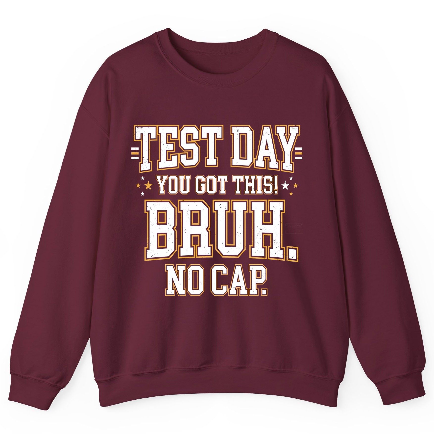 Test Day You Got This Bruh No Cap Funny Student Humor Sweatshirt - product mockup - Maroon