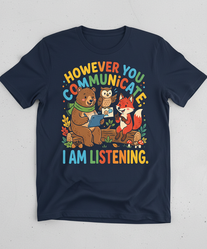 However You Communicate I Am Listening Neurodiversity Awareness Design T-Shirt - Navy