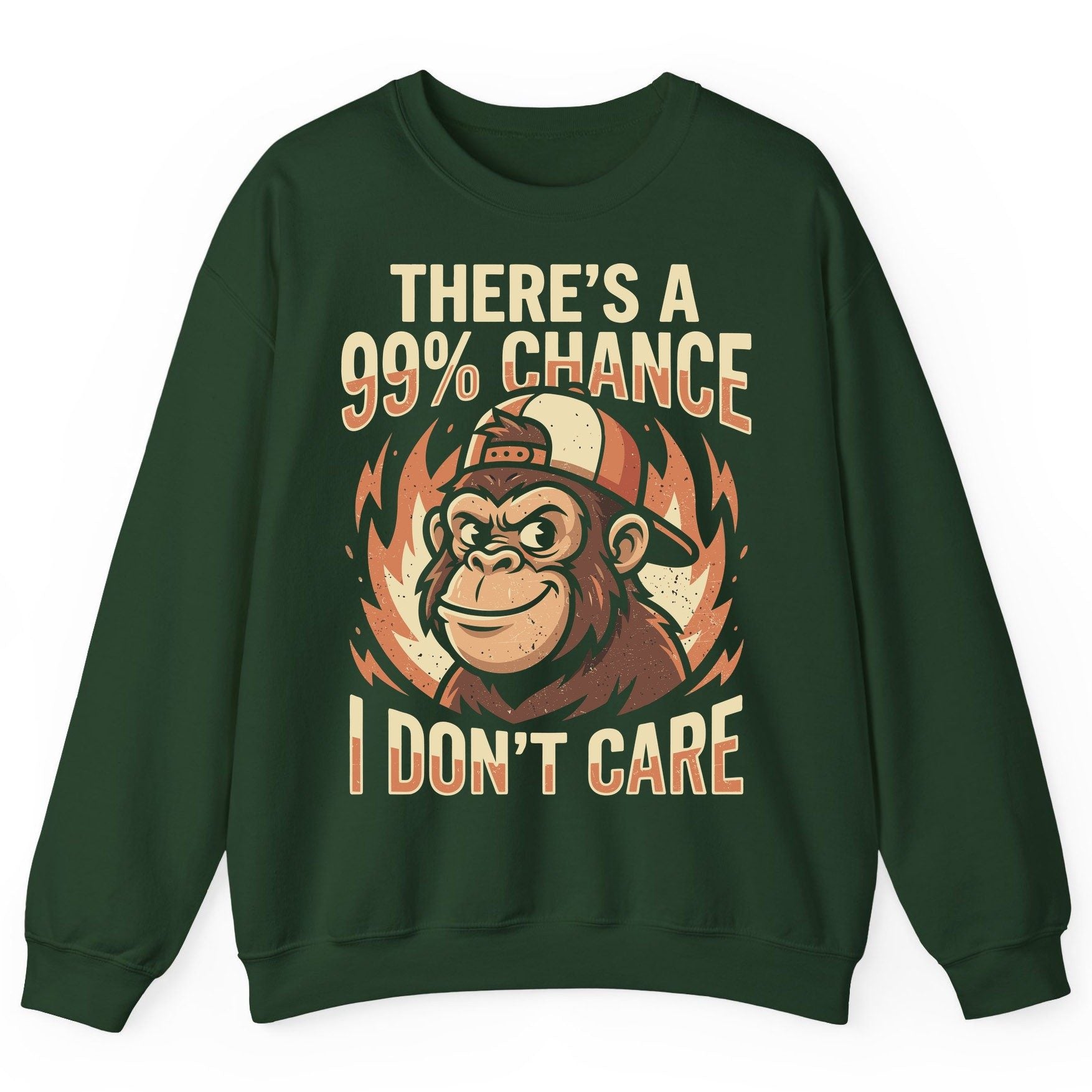 There's a 99% Chance I Don't Care monkey Sweatshirt Forest Green product mockup