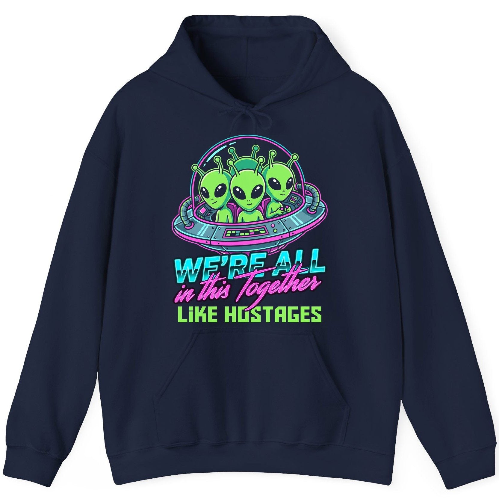 WE'RE ALL in this Together LIKE HOSTAGES Aliens Hoodie Navy product mockup