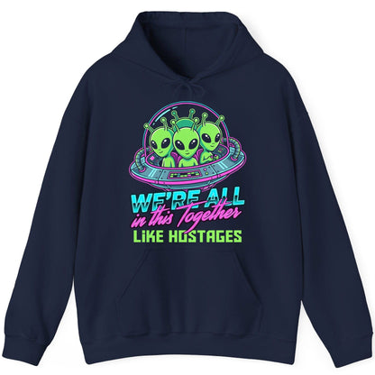 WE'RE ALL in this Together LIKE HOSTAGES Aliens Hoodie Navy product mockup