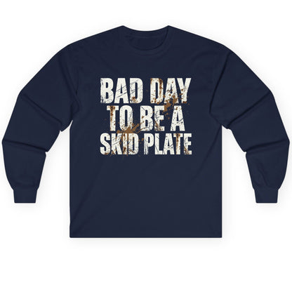 BAD DAY TO BE a SKID PLATE Funny Off-Roading Long Sleeve Tee - product mockup - Navy