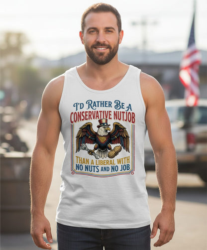 I'D RATHER BE a Conservative NUTJOB THAN a Liberal WITH NO Tank Top - lifestyle model mockup - White